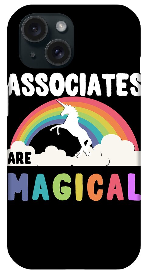 Funny iPhone Case featuring the digital art Associates Are Magical by Flippin Sweet Gear