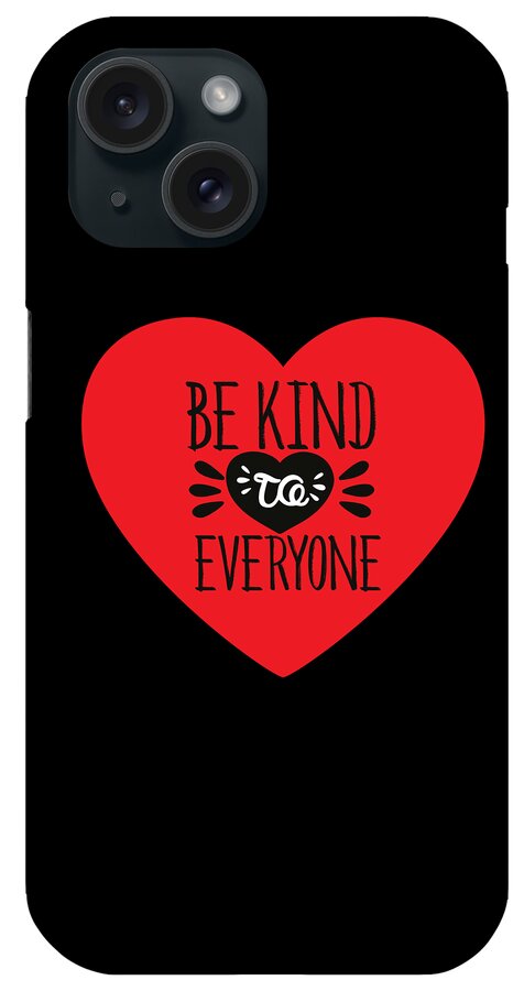 Be Kind Gift iPhone Case featuring the digital art Be Kind to Everyone Gifts by Caterina Christakos