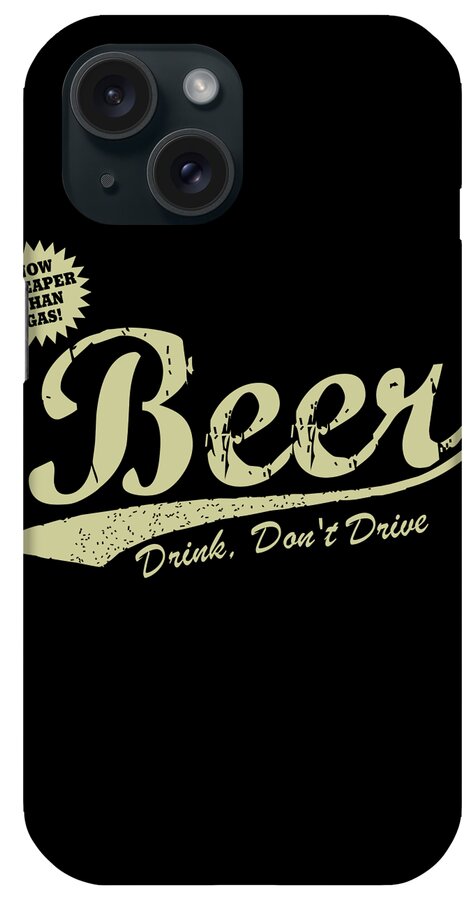 Funny iPhone Case featuring the digital art Beer Cheaper Than Gas-Dark by Flippin Sweet Gear