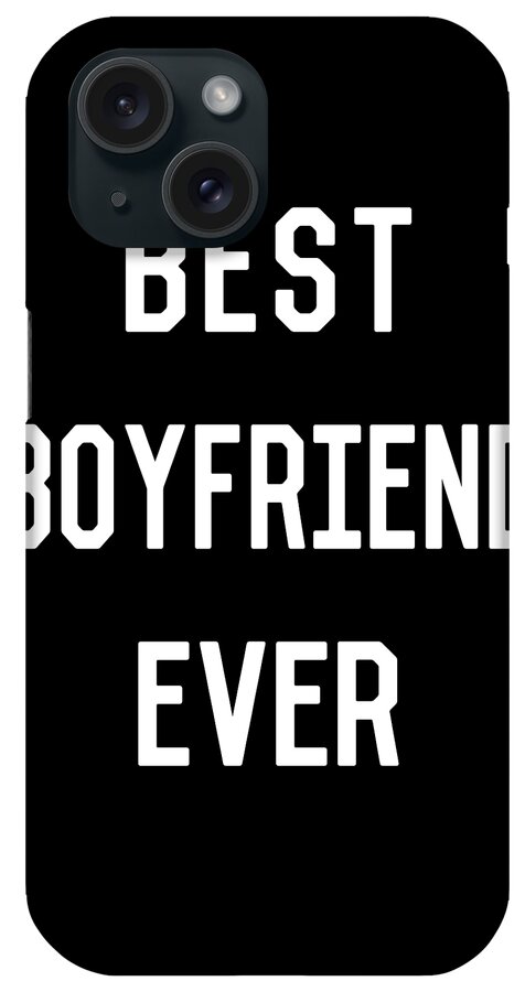 Gifts For Girlfriend iPhone Case featuring the digital art Best Boyfriend Ever by Flippin Sweet Gear