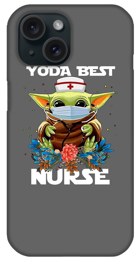 Best Nurse Ever Quarantine Baby Yoda T Shirt For Girls Women Kids For Man For Women Handmade T Shirt Hot Fashionable Birthday Gift T Shirt Customize Gift Ideas iPhone Case featuring the digital art Best Nurse Ever Quarantine Baby Yoda T Shirt For Girls Women Kids For Man For Women Handmade T Shirt by Rosa Palacios