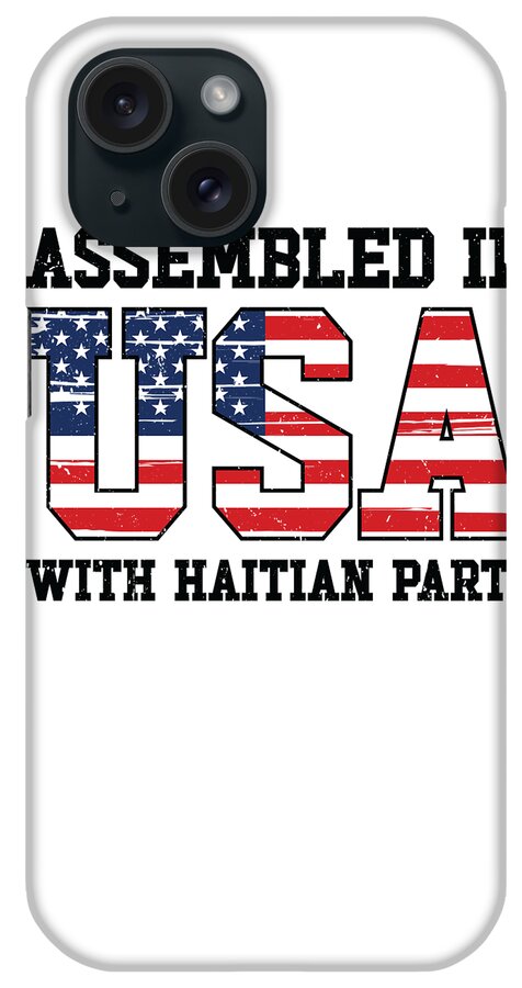 Haiti iPhone Case featuring the digital art Born Haitian Haiti American USA Citizenship by Toms Tee Store