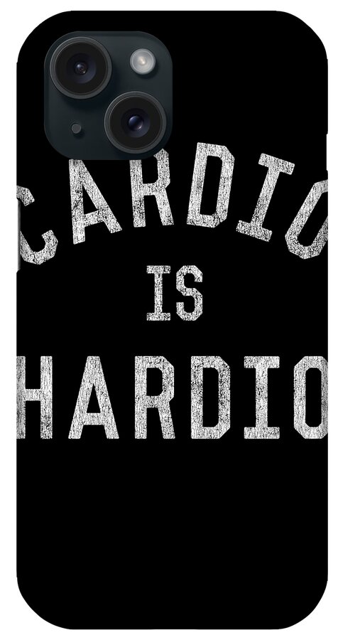 Funny iPhone Case featuring the digital art Cardio is Hardio by Flippin Sweet Gear