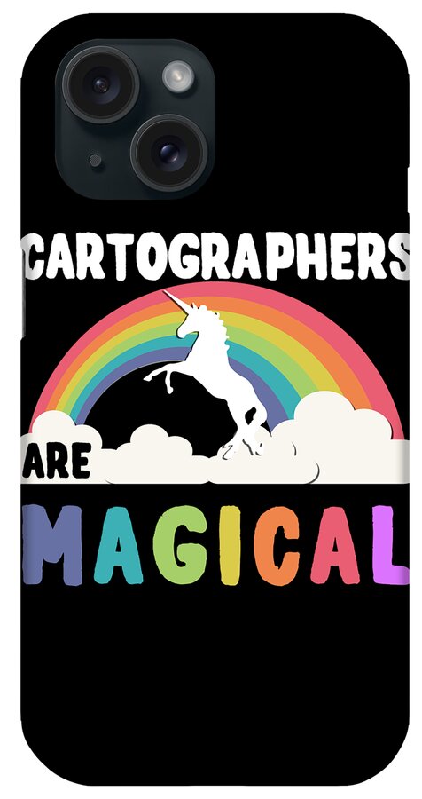 Funny iPhone Case featuring the digital art Cartographers Are Magical by Flippin Sweet Gear