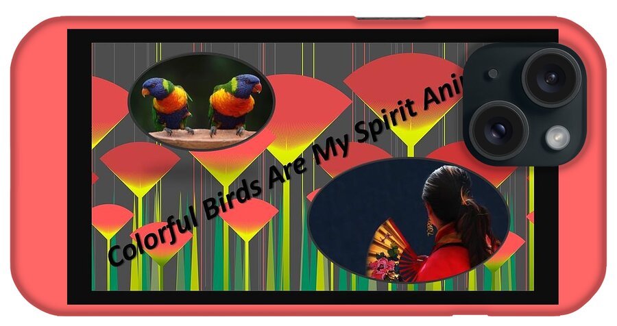 Lorikeets iPhone Case featuring the mixed media Colorful Birds Are My Spirit Animals by Nancy Ayanna Wyatt