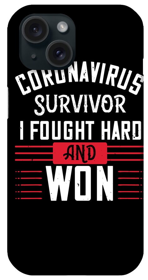Sarcastic iPhone Case featuring the digital art Corona Virus Survivor i fought and Won by Jacob Zelazny