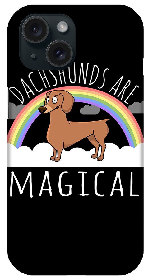 Funny iPhone Case featuring the digital art Dachshunds Are Magical by Flippin Sweet Gear