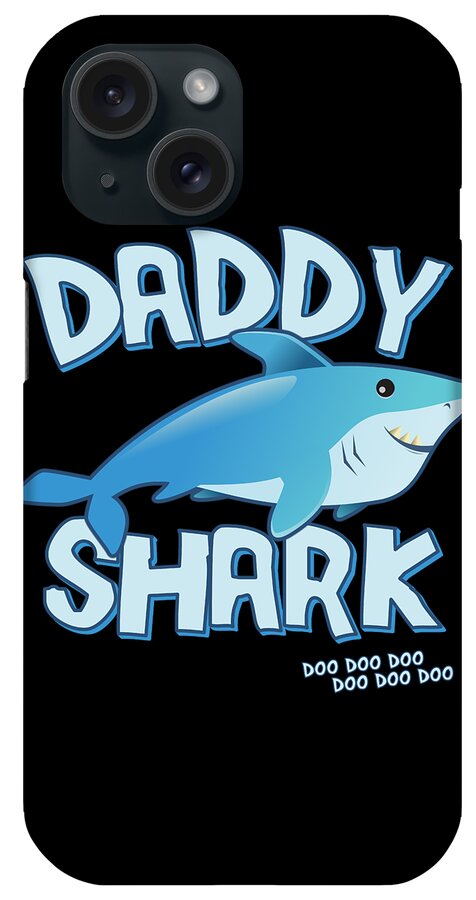 Gifts For Dad iPhone Case featuring the digital art Daddy Shark Doo Doo Doo by Flippin Sweet Gear