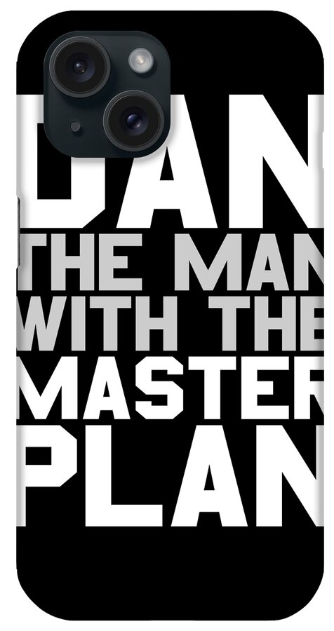 Funny iPhone Case featuring the digital art Dan The Man With The Master Plan by Flippin Sweet Gear