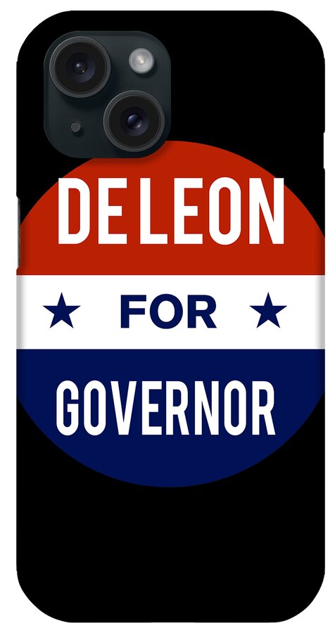 Election iPhone Case featuring the digital art De Leon For Governor by Flippin Sweet Gear