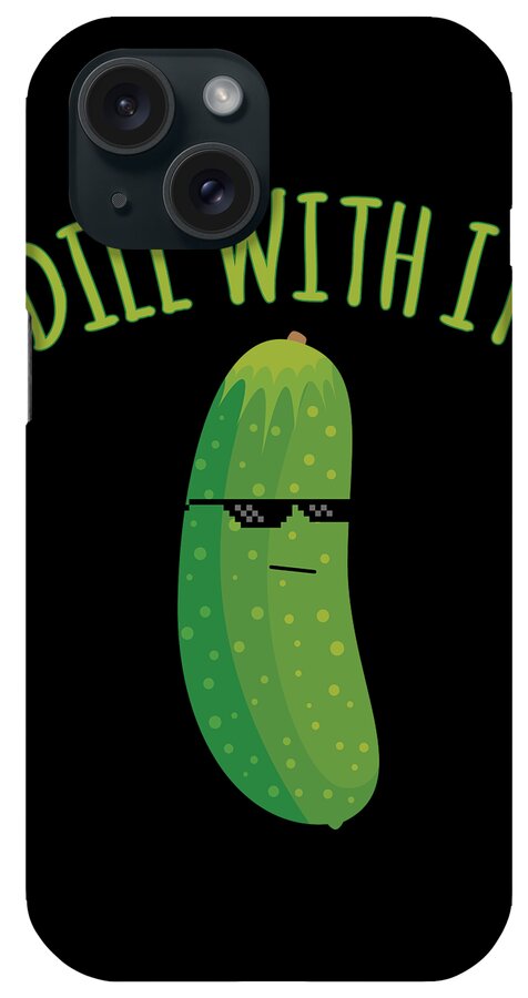 Meme iPhone Case featuring the digital art Dill With It Funny Pickle by Flippin Sweet Gear
