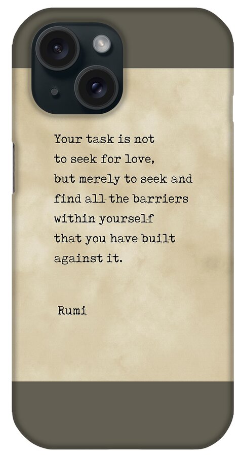 Rumi iPhone Case featuring the digital art Do not seek Love - Rumi Quote 3 - Literature - Typewriter Print by Studio Grafiikka
