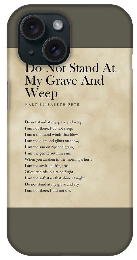 Do Not Stand At My Grave And Weep iPhone Case featuring the digital art Do Not Stand At My Grave And Weep - Mary Elizabeth Frye Poem - Literature Typewriter Print 2 Vintage by Studio Grafiikka