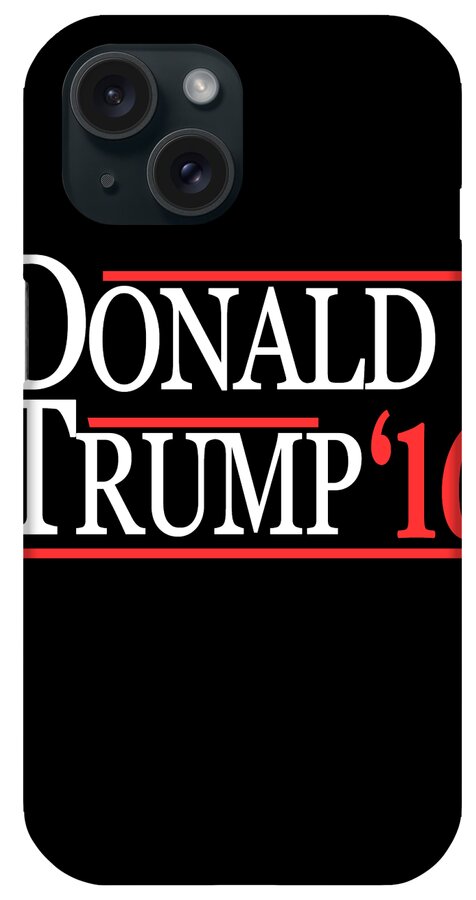 Funny iPhone Case featuring the digital art Donald Trump 2016 by Flippin Sweet Gear