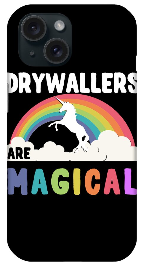 Funny iPhone Case featuring the digital art Drywallers Are Magical by Flippin Sweet Gear