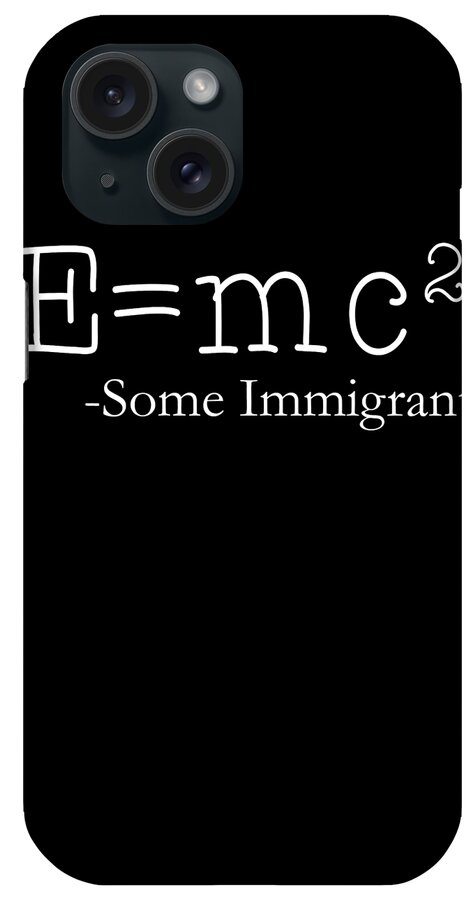 Funny iPhone Case featuring the digital art EMc2 Some Immigrant by Flippin Sweet Gear