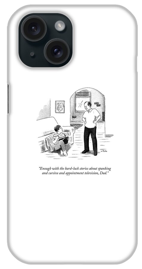 Enough With The Hard Luck Stories iPhone Case