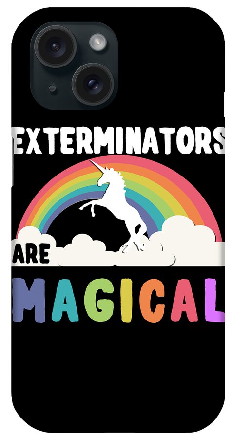 Funny iPhone Case featuring the digital art Exterminators Are Magical by Flippin Sweet Gear