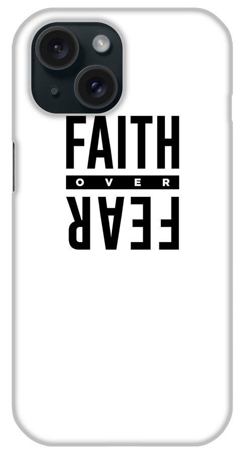 Faith Over Fear iPhone Case featuring the digital art Faith over Fear - Bible Verses 1 - Christian - Faith Based - Inspirational - Spiritual, Religious by Studio Grafiikka