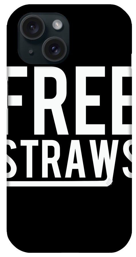 Funny iPhone Case featuring the digital art Free Straws Anti-Ban by Flippin Sweet Gear