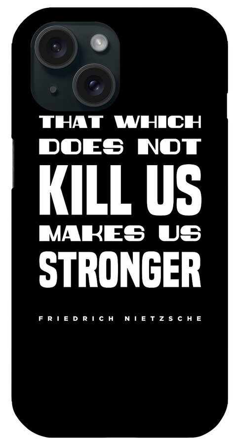 That Which Does Not Kill Us iPhone Case featuring the digital art Friedrich Nietzsche Quote - That Which Does Not Kill Us - Literature - Typography Print - Black by Studio Grafiikka
