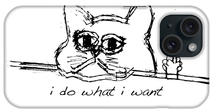 Cat iPhone Case featuring the painting Funny Cat Shirt I do what I want with my cat shirt T-Shirt by Tony Rubino
