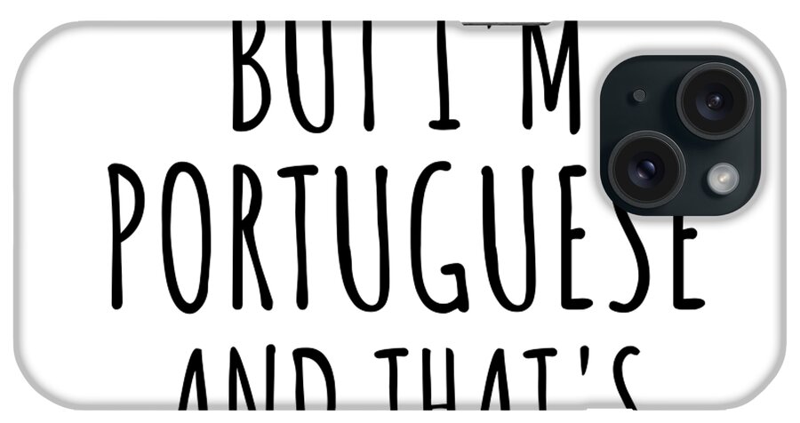 Portuguese Gift iPhone Case featuring the digital art Funny Portuguese Portugal Gift Idea for Men Women Nation Pride I'm Not Perfect But That's Close Enough Quote Gag Joke by Jeff Creation