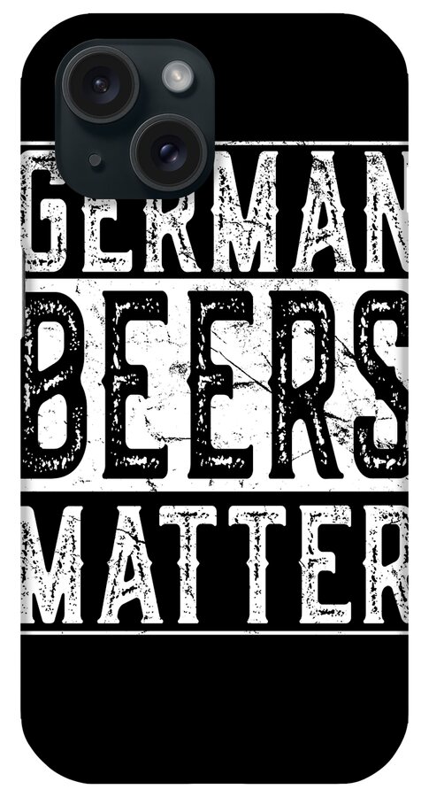 Funny iPhone Case featuring the digital art German Beers Matter by Flippin Sweet Gear