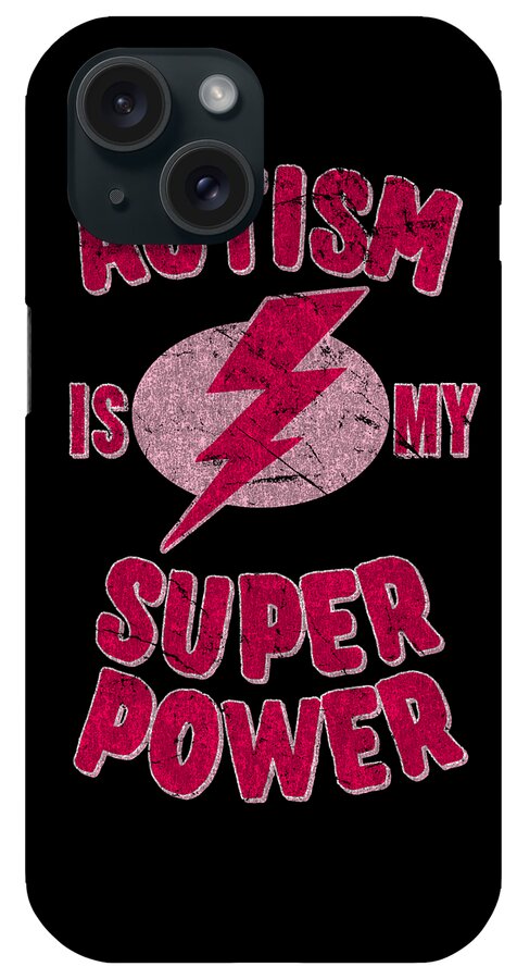 Autism iPhone Case featuring the digital art Girls Autism Is My Super Power by Flippin Sweet Gear