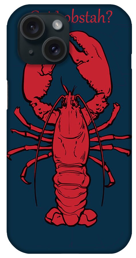 Lobster Wall Art iPhone Case featuring the digital art Got Lobstah? by JBK Photo Art