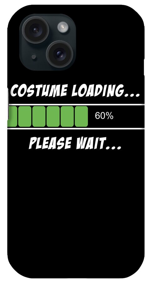 Cool iPhone Case featuring the digital art Halloween Costume Loading Please Wait by Flippin Sweet Gear