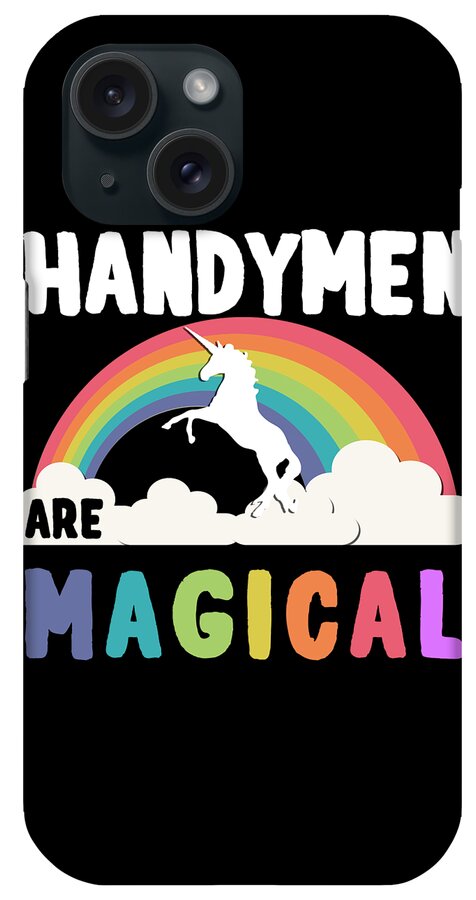 Funny iPhone Case featuring the digital art Handymen Are Magical by Flippin Sweet Gear