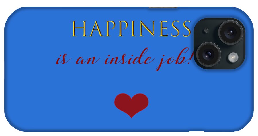 Happiness iPhone Case featuring the digital art Happiness Is An Inside Job 2 by Johanna Hurmerinta