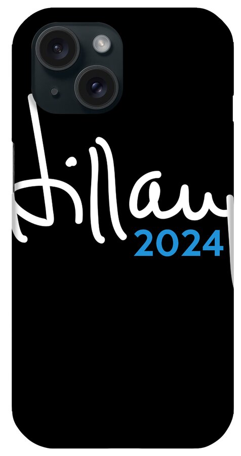 Cool iPhone Case featuring the digital art Hillary Clinton for President 2024 by Flippin Sweet Gear