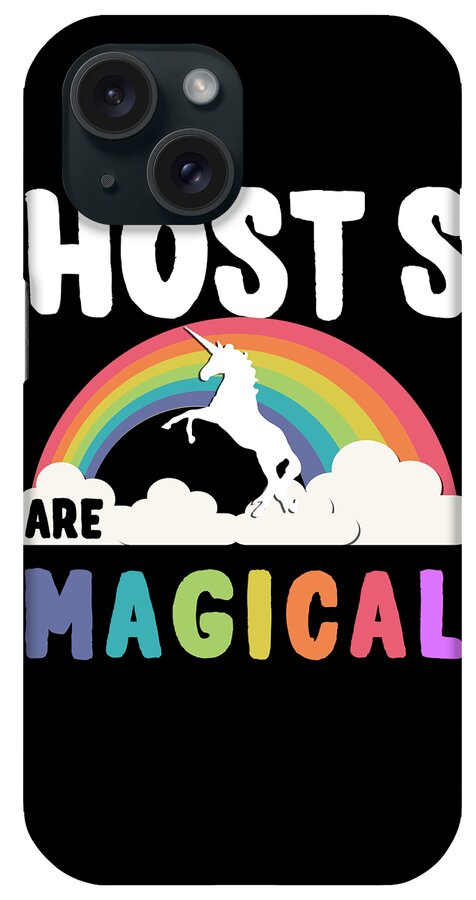 Funny iPhone Case featuring the digital art Host S Are Magical by Flippin Sweet Gear