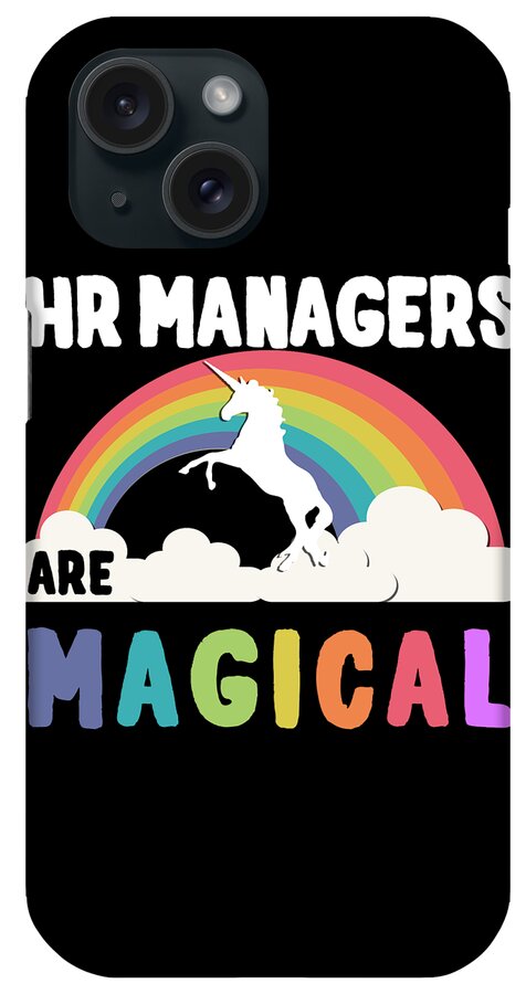 Funny iPhone Case featuring the digital art Hr Managers Are Magical by Flippin Sweet Gear