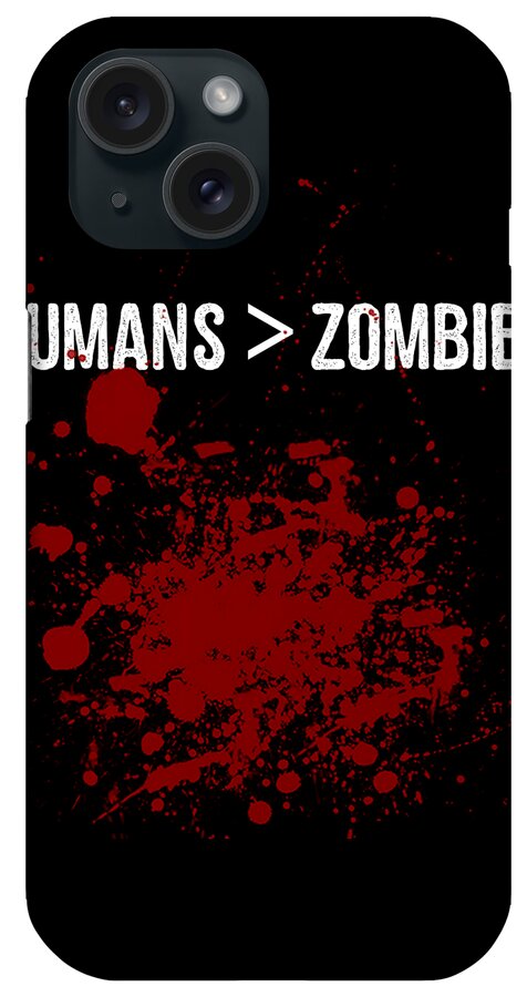 Funny iPhone Case featuring the digital art Humans Are Greater Than Zombies by Flippin Sweet Gear