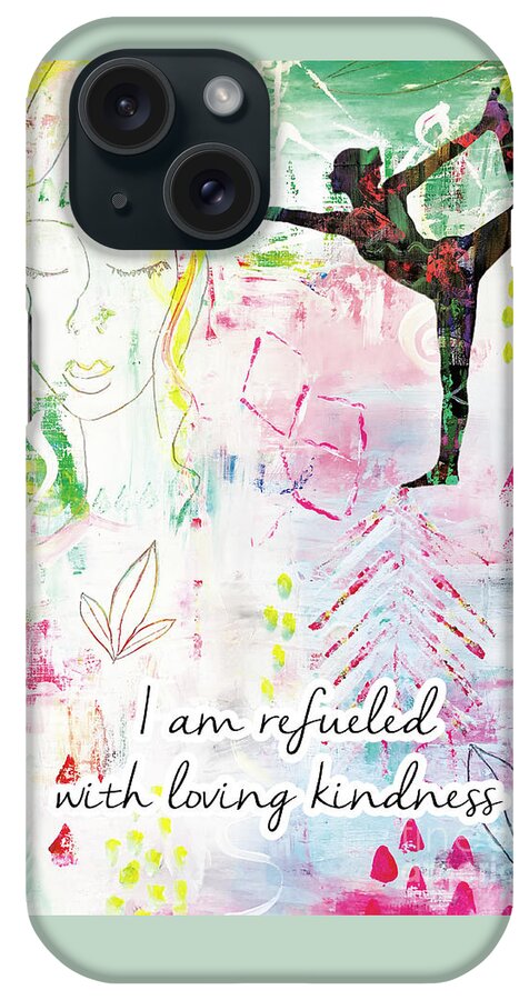 I Am Refueled With Loving Kindness iPhone Case featuring the painting I am refueled with loving kindness by Claudia Schoen
