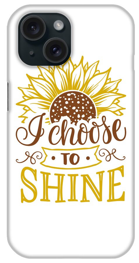 Shine iPhone Case featuring the digital art I choose to Shine Sunflower Design by Matthias Hauser