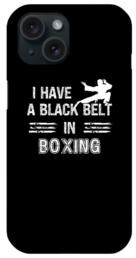 Boxing iPhone Case featuring the digital art I Have A Black Belt In Boxing by Adi