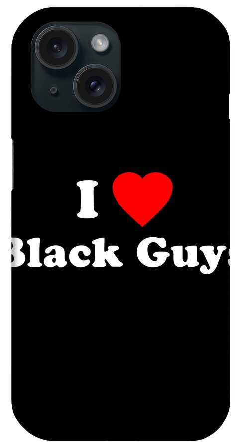 Funny iPhone Case featuring the digital art I Love Black Guys by Flippin Sweet Gear