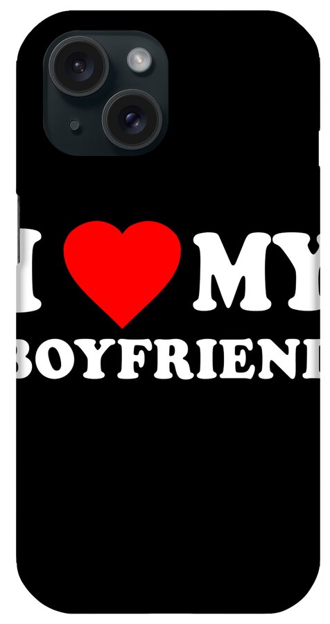 Gifts For Girlfriend iPhone Case featuring the digital art I Love My Boyfriend by Flippin Sweet Gear