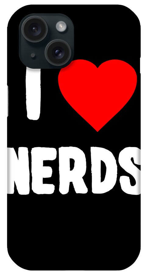 Funny iPhone Case featuring the digital art I Love Nerds by Flippin Sweet Gear