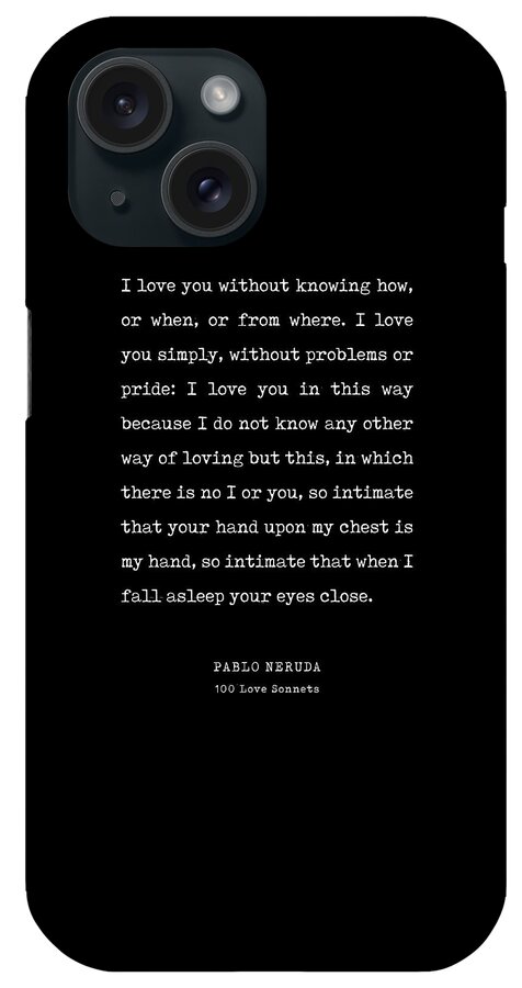 I Love You iPhone Case featuring the digital art I love you without knowing - Pablo Neruda Poem - Literature - Typewriter Print - Black by Studio Grafiikka