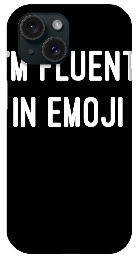 Cool iPhone Case featuring the digital art Im Fluent in Emoji by Flippin Sweet Gear