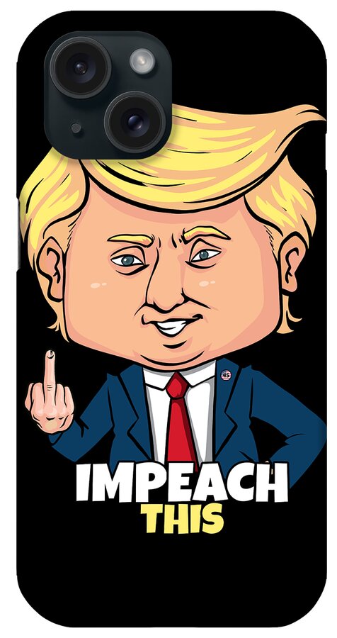 Funny iPhone Case featuring the digital art Impeach This Pro Donald Trump 2020 Conservative Republican by Flippin Sweet Gear