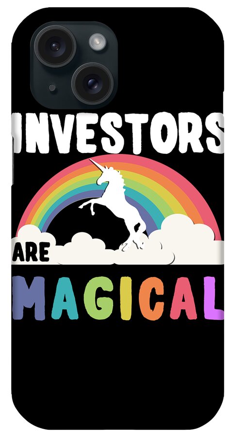 Funny iPhone Case featuring the digital art Investors Are Magical by Flippin Sweet Gear