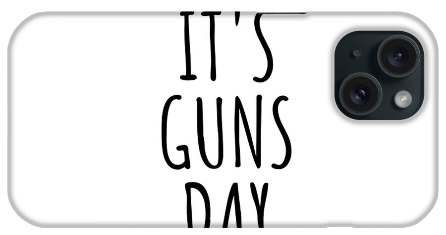 Guns Gift iPhone Case featuring the digital art It's Guns Day by Jeff Creation