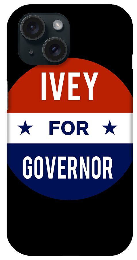 Election iPhone Case featuring the digital art Ivey For Governor by Flippin Sweet Gear