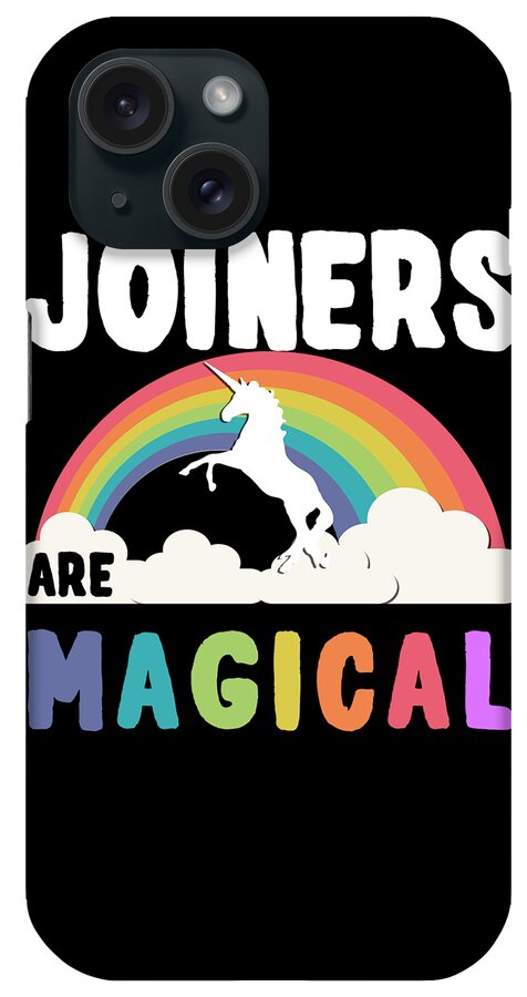 Funny iPhone Case featuring the digital art Joiners Are Magical by Flippin Sweet Gear